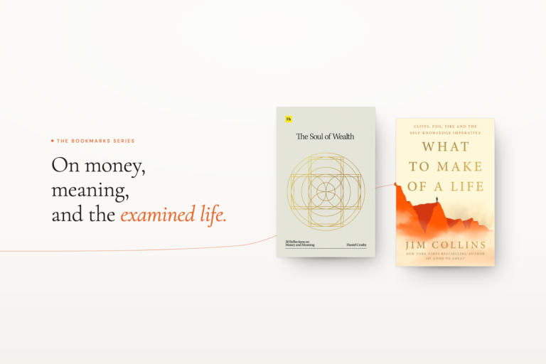 The Soul of Wealth by Daniel Crosby and What to Make of a Life by Jim Collins, two books about life, money and meaning.